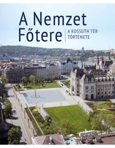 A Nemzet Főtere - A Kossuth tér története