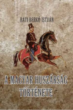 A magyar huszárság története
