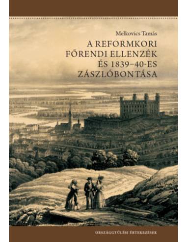 A reformkori főrendi ellenzék és 1839-40-es zászlóbontása