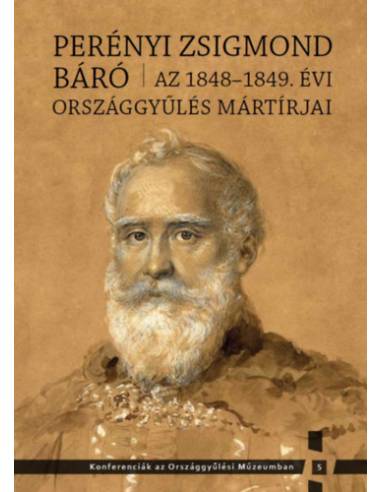 Perényi Zsigmond báró  -  Az 1848-1849. évi országgyűlés mártírjai