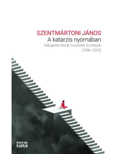 A katarzis nyomában - Válogatott írások, beszédek és interjúk 1998-2020