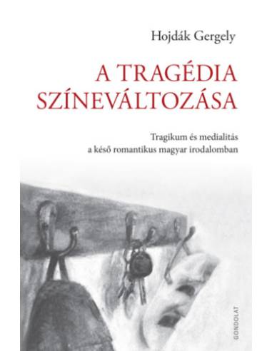 A tragédia színeváltozása - Tragikum és medialitás a késő romantikus magyar irodalomban