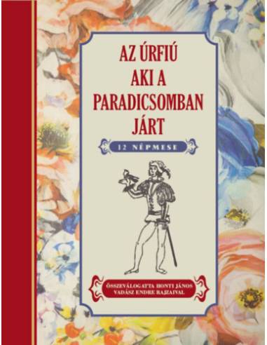 Az úrfiú aki a paradicsomban járt - 12 népmese