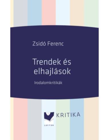 Trendek és elhajlások - Irodalomkritikák