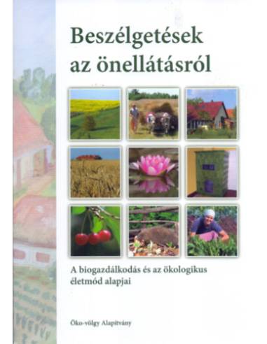 Beszélgetések az önellátásról - A biogazdálkodás és az ökologikus életmód alapjai