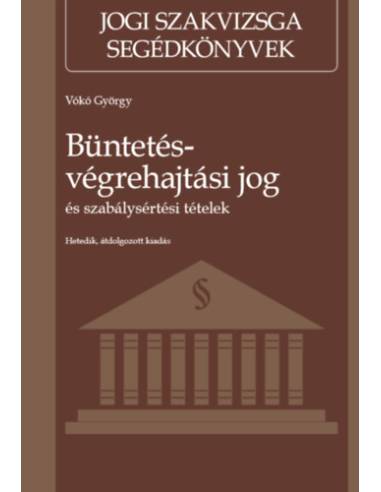 Büntetés-végrehajtási jog és szabálysértési tételek - Hetedik, átdolgozott kiadás