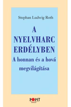 A nyelvharc Erdélyben - A honnan és a hová megvilágítása