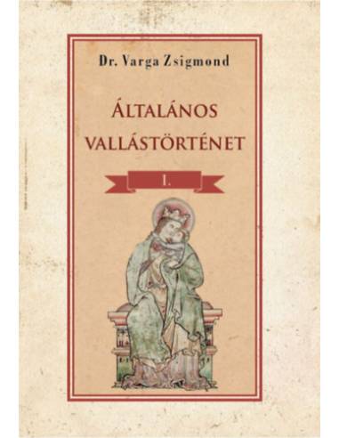 Általános vallástörténet I. kötet