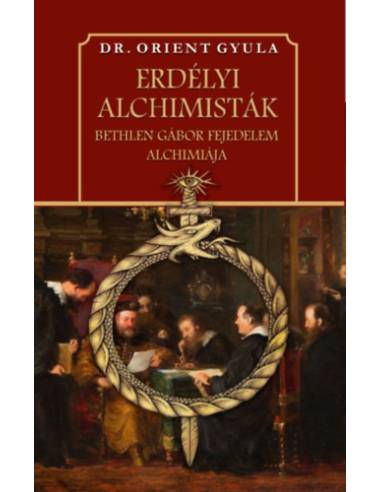 Erdélyi alchimisták - Bethlen Gábor fejedelem alchimiája