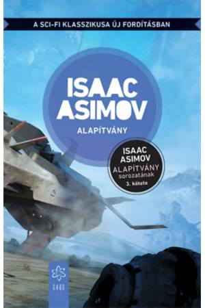 Alapítvány - Az Alapítvány sorozat 3. kötete - Új fordítás