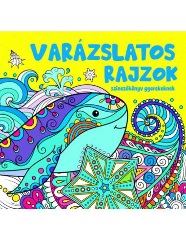 Varázslatos rajzok - Színezőkönyv gyerekeknek