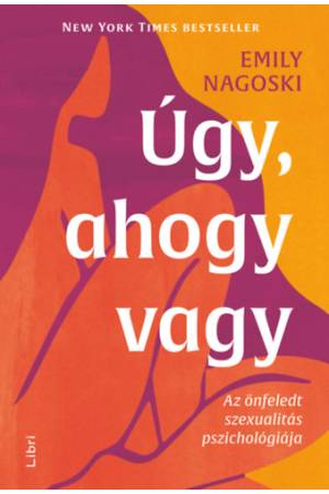 Úgy, ahogy vagy - Az önfeledt szexualitás pszichológiája