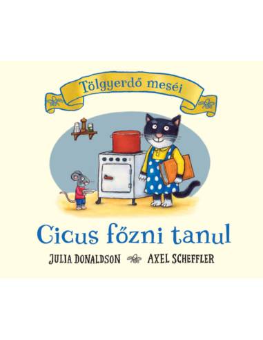 Cicus főzni tanul - Tölgyerdő meséi
