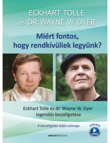Miért fontos, hogy rendkívüliek legyünk? - Eckhart Tolle és Dr. Wayne W. Dyer legendás beszélgetése