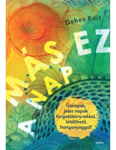 Más ez a nap - Ünnepek, jeles napok forgatókönyvekkel - letölthető hanganyaggal