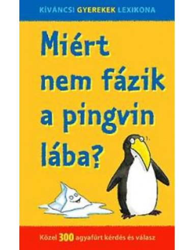 Miért nem fázik a pingvin lába? - Közel 300 agyafúrt kérdés és válasz