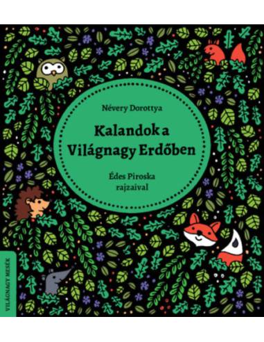 Kalandok a Világnagy Erdőben - Világnagy mesék