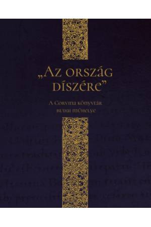 Az ország díszére - A Corvina könyvtár budai műhelye