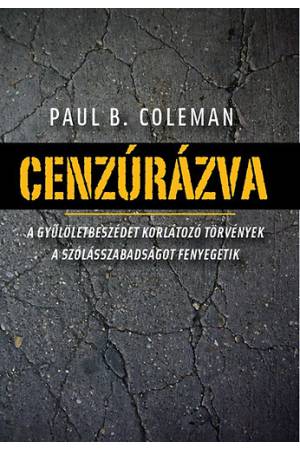 Cenzúrázva - A gyűlöletbeszédet korlátozó törvények a szólásszabadságot fenyegetik