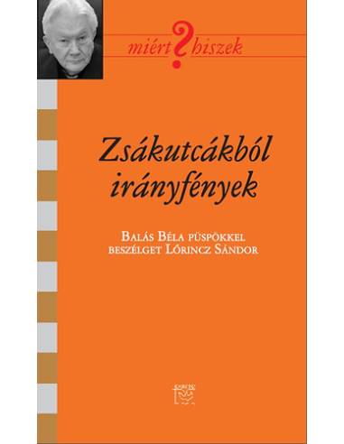 Zsákutcákból irányfények - Balás Béla püspökkel beszélget  Lőrincz Sándor