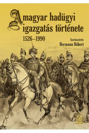 A magyar hadügyi igazgatás története 1526-1990