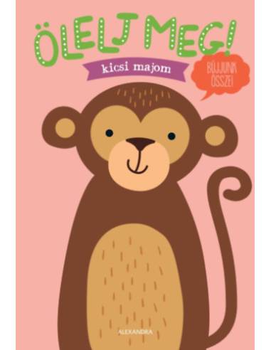 Ölelj meg! - Kicsi majom - Bújjunk össze!