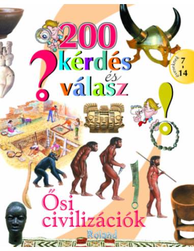 200 kérdés és válasz - Ősi civilizációk