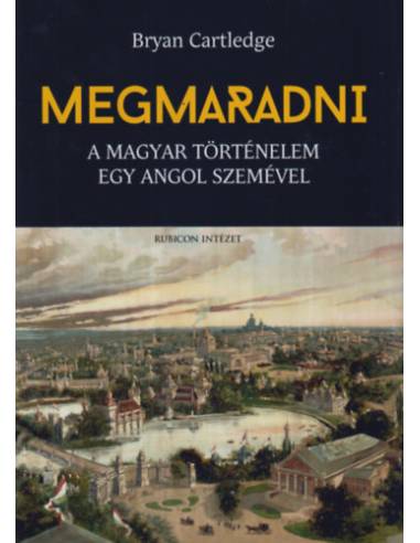 Megmaradni - A magyar történelem egy angol szemével