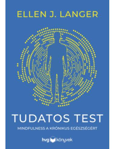 Tudatos test - Mindfulness a krónikus egészségért