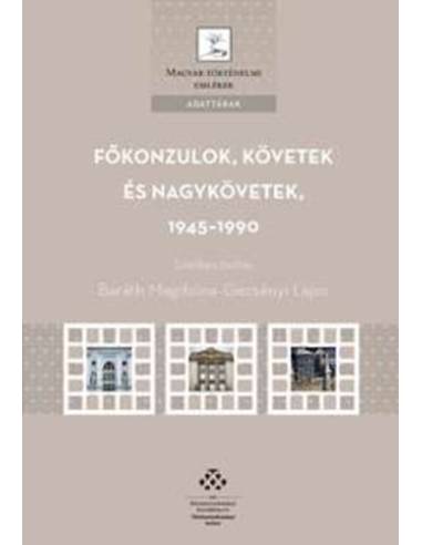 Főkonzulok, követek és nagykövetek, 1945-1990