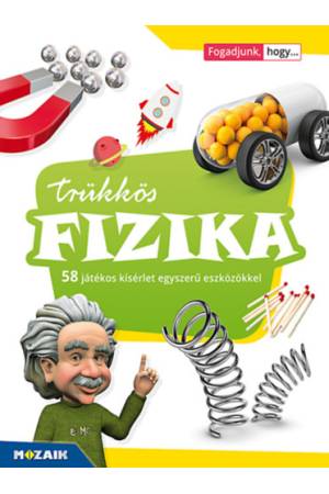 Trükkös fizika - 58 játékos kísérlet egyszerű eszközökkel - (MS-3180)