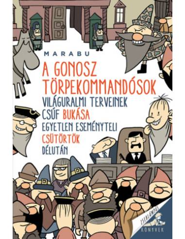 A gonosz törpekommandósok világuralmi terveinek csúf bukása egyetlen eseményteli csütörtök délután