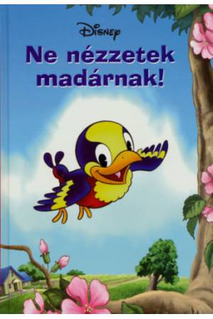 Ne nézzetek madárnak!