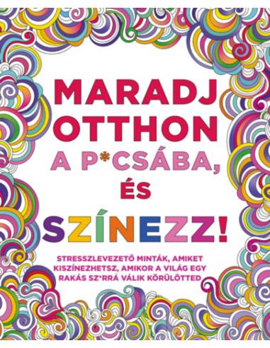 Maradj otthon a p*csába, és színezz!