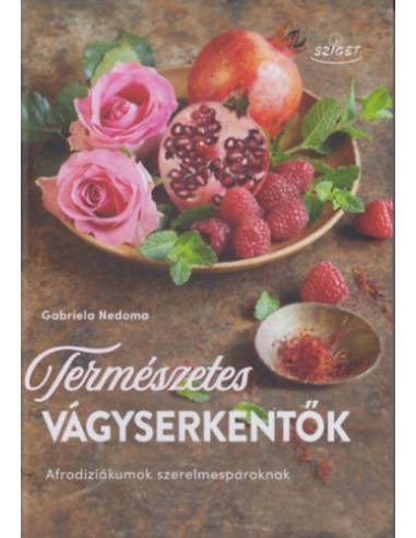 Természetes vágyserkentők - Afrodiziákumok szerelmespároknak