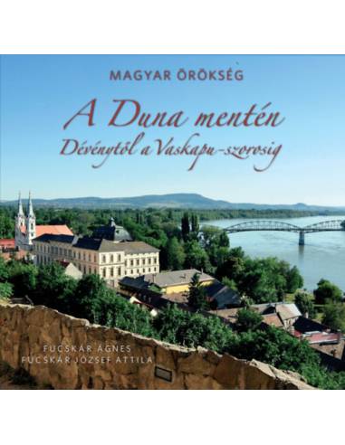 A Duna mentén - Dévénytől a Vaskapu-szorosig  - Magyar örökség