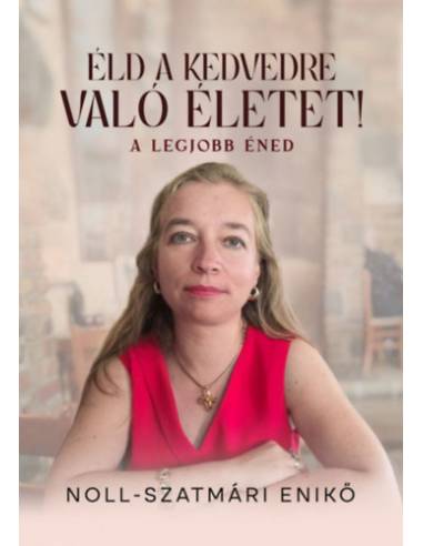 Éld a kedvedre való életet! - A legjobb éned