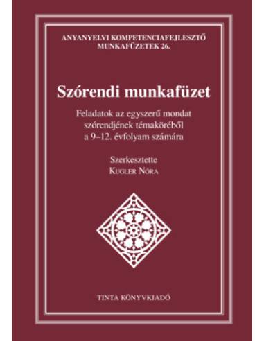 Szórendi munkafüzet - Feladatok az egyszerű mondat szórendjének témaköréből a 9-12. évfolyam számára