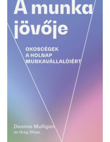 A munka jövője - Okoscégek a holnap munkavállalóiért