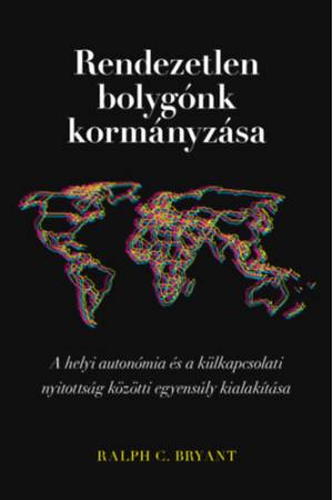 Rendezetlen bolygónk kormányzása - A helyi autonómia és a külkapcsolati nyitottság közötti egyensúly kialakítása