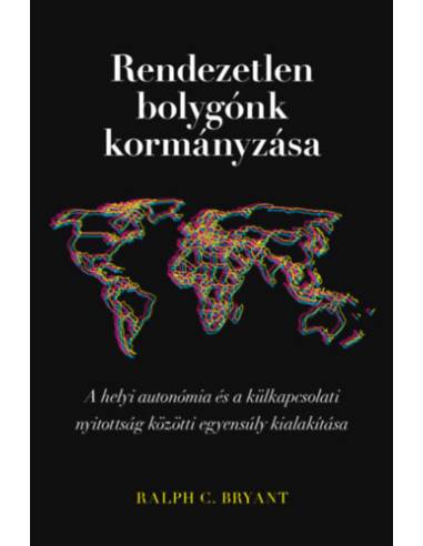 Rendezetlen bolygónk kormányzása - A helyi autonómia és a külkapcsolati nyitottság közötti egyensúly kialakítása