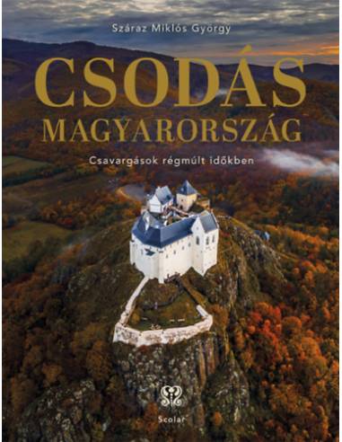 Csodás Magyarország - Csavargások régmúlt időkben