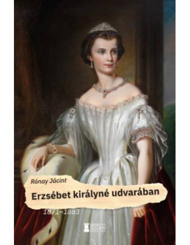 Erzsébet királyné udvarában - 1871-1883