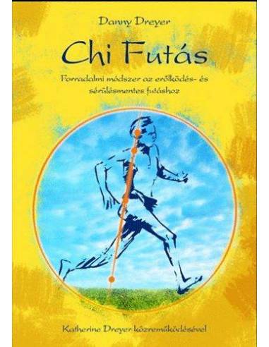 ChiFutás - Forradalmi módszer az erőlködés- és sérülésmentes futáshoz