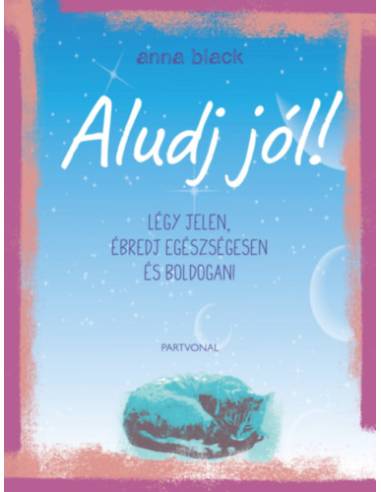Aludj jól! - Légy jelen, ébredj egészségesen és boldogan!