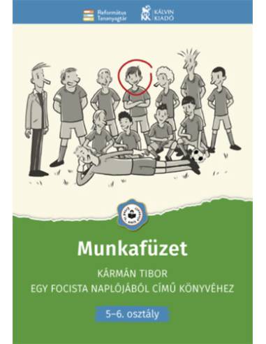 Munkafüzet Kármán Tibor Egy focista naplójából című könyvéhez - 5-6. osztály