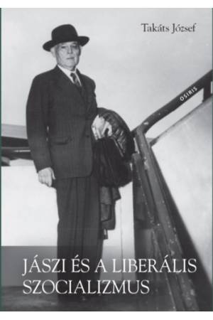 Jászi és a liberális szocializmus - Eszmetörténeti tanulmányok