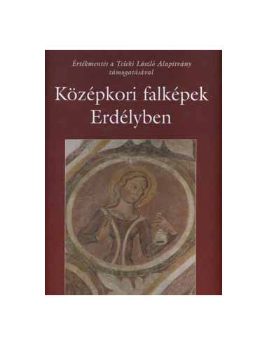 Középkori falképek Erdélyben - Jékely Zsombor Kiss Lóránd