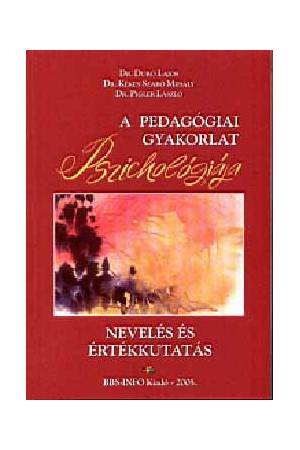 A pedagógiai gyakorlat pszichológiája - Nevelés és értékkutatás