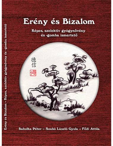 Erény és Bizalom - Képes, szelektív gyógynövény és -gomba ismertető